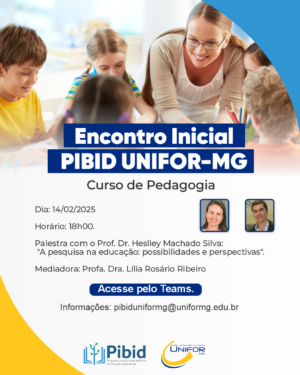 UNIFOR-MG REALIZA ENCONTRO INICIAL DO PIBID: CURSO DE PEDAGOGIA