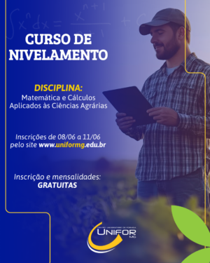 UNIFOR-MG ABRE INSCRIÇÕES PARA CURSO GRATUITO DE NIVELAMENTO EM MATEMÁTICA E CÁLCULO APLICADOS ÀS CIÊNCIAS AGRÁRIAS